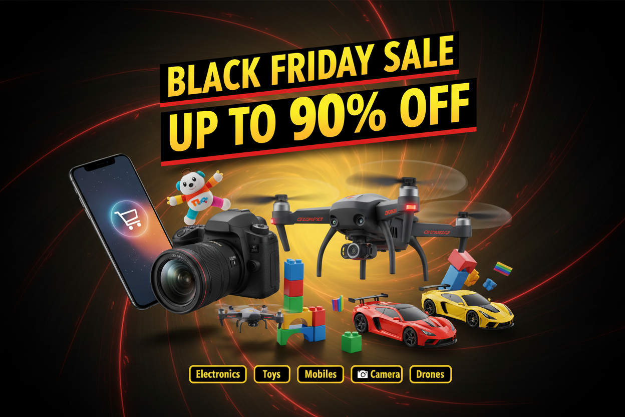BLACK FRIDAY SALE ON ELECTRONICS TOYS AND MOBILES AND CAMERAS AND DRONE UPTO 90% OFF
